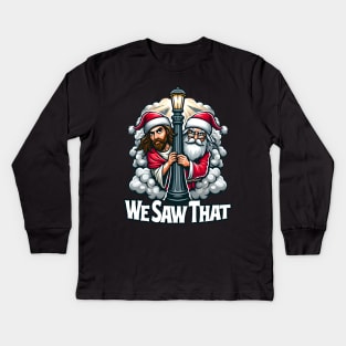 We Saw That - Jesus and Santa saw that Kids Long Sleeve T-Shirt